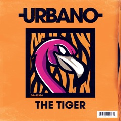 -Urbano-  - The Tiger (PREVIEW)