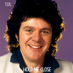 Hold me close (in the style of David Essex)