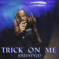 Trick on me (Freestyle)