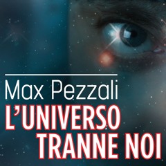 L'universo tranne noi