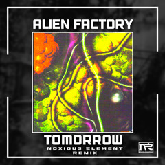 Alien Factory - Tomorrow (Noxious Element Remix)