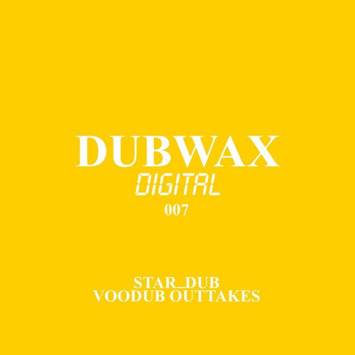 DWXD007 - STAR DUB - Voodub Outtakes - DUBWAX