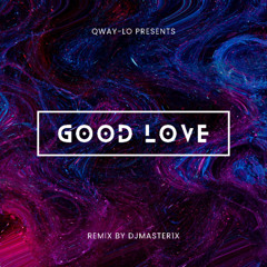 GOOD LOVE (REMIX BY DJMASTER1X)