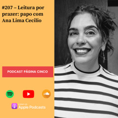 #207 – Leitura por prazer: papo com Ana Lima Cecilio