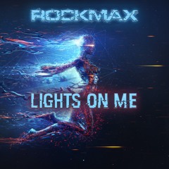 Rockmax - Lights On Me (Radio Edit)