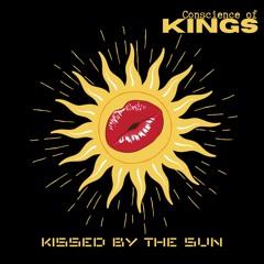 Kissed By The Sun ~ Conscience Of Kings