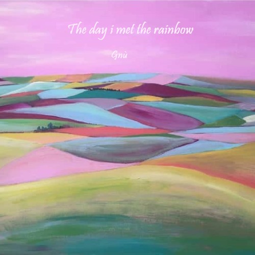 The Day I Met The Rainbow