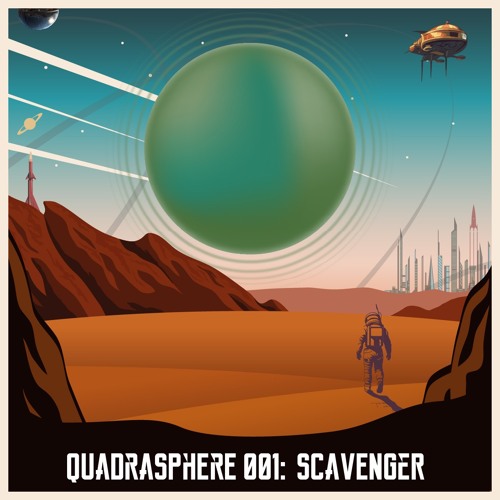 The Quadrasphere 001 - Scavenger
