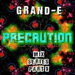 Precaution Mix Series Part 9 - Grand - E
