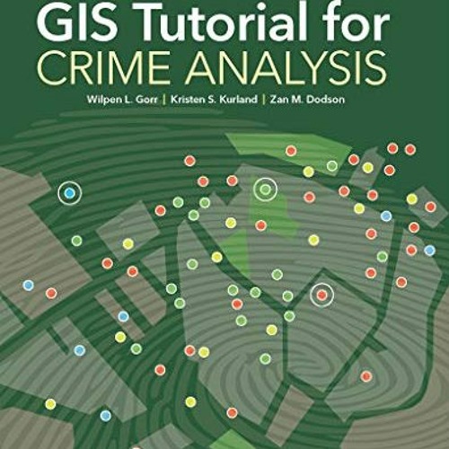 [Get] EBOOK 💓 GIS Tutorial for Crime Analysis (GIS Tutorials) by  Wilpen L. Gorr,Kri
