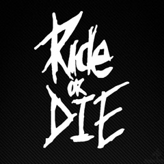 RIDE OR DIE