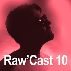 Raw'Cast - 10