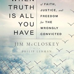 ✔read❤ When Truth Is All You Have: A Memoir of Faith, Justice, and Freedom for the Wrongly Convi