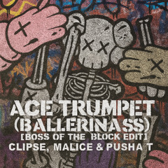 Ace Trumpets (Ballerinass Boss of the Block Edit)