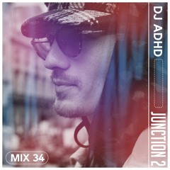 Junction 2 Mix Series 034 - DJ ADHD