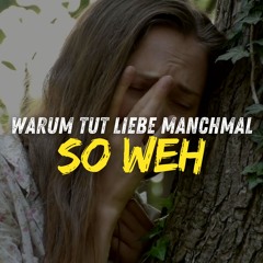 Warum Tut Liebe Manchmal So Weh (Official)