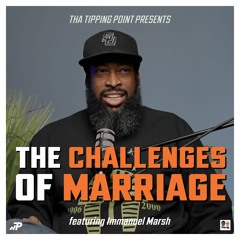 The Challenges of Marriage ft. Immanuel Marsh
