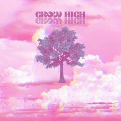 Grow High