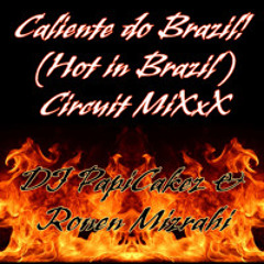 Caliente do Brazil (Hot in Brazil) - Circuit Mix DJ PapiCakez & Ronen Mizrahi
