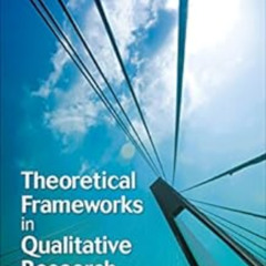 VIEW EBOOK 📋 Theoretical Frameworks in Qualitative Research by Vincent A. Anfara,Nor