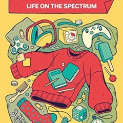 [Access] EBOOK EPUB KINDLE PDF Sensory: Life on the Spectrum: An Autistic Comics Anth