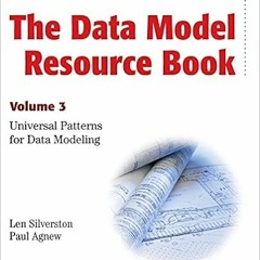 [Access] KINDLE 📍 The Data Model Resource Book, Vol. 3: Universal Patterns for Data