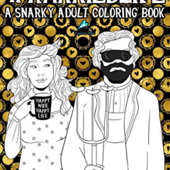 READ PDF 📨 Married Life: A Snarky Adult Coloring Book by  Papeterie Bleu EBOOK EPUB
