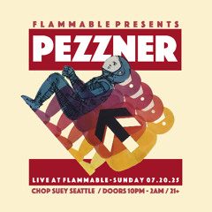 PEZZNER! - LIVE AT FLAMMABLE / 07.20.25