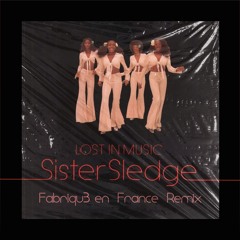 Sister Sledge - Lost in music (Fabriqu3 En France Remix)