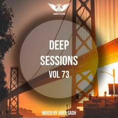 Deep Sessions - Vol 73 ★ Mixed By Abee Sash