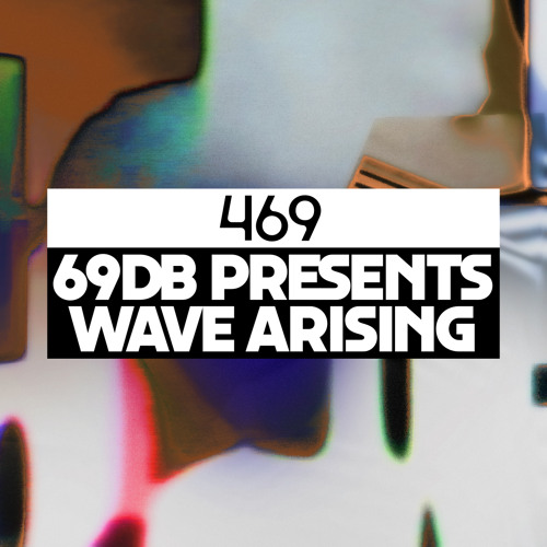 Dekmantel Podcast 469 - 69db presents Wave Arising
