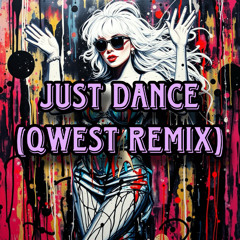 Just Dance - Lady Gaga (QWEST Remix)