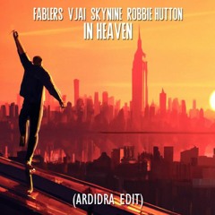 Fablers, VJAI & SkyNine - In Heaven (feat. Robbie Hutton) (Ardidra Edit)