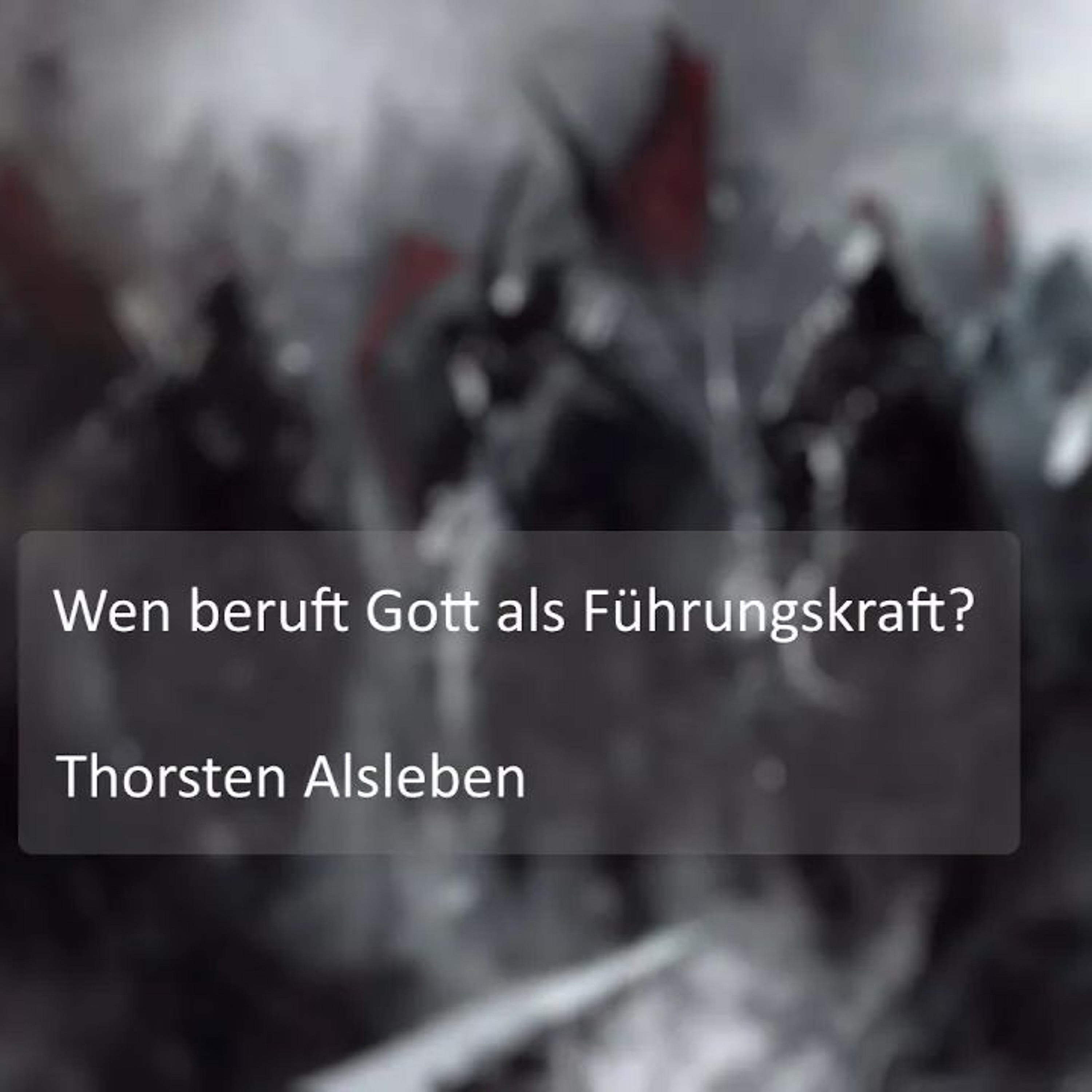 Wen beruft Gott als Führungskraft? | Whom does God call to be a leader? - Thorsten Alsleben episode artwork