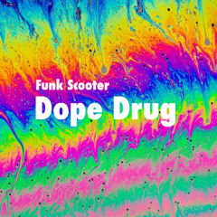 Funk Scooter - Dope Drug