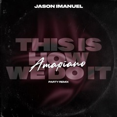 Montell Jordan - This Is How We Do It (Jason Imanuel's Amapiano Party Remix)