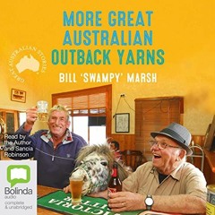 GET [EPUB KINDLE PDF EBOOK] More Great Australian Outback Yarns by  Bill 'Swampy' Marsh,Bill 'Swampy
