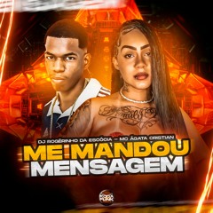 Me Mandou Mensagem - Mc Ágata Cristian, Dj Rogérinho Da Escócia