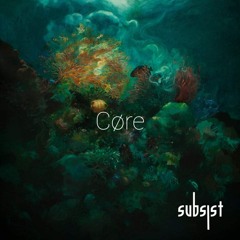 Subsist podcast 05 by CØRE