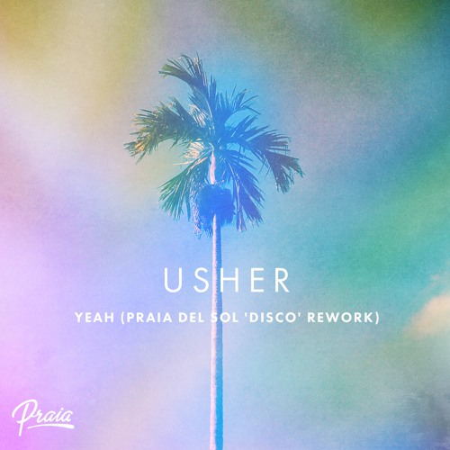 Usher - Yeah (Praia del Sol 'disco' rework)