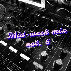 Mid-Week Mix Vol. 6