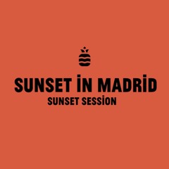 SUNSET SESSION VIII: SUNSET IN MADRID
