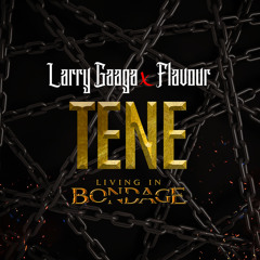 Tene: Living In Bondage