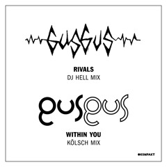 GusGus - Rivals (DJ Hell Mix)