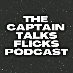 The Captain Talks Flicks Podcast