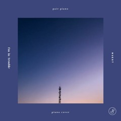 뉴이스트 (NU'EST) - I'm in Trouble Piano Cover 피아노 커버