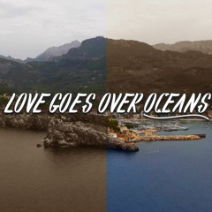 love goes over oceans ft. evergxrden