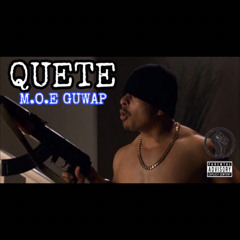 M.O.E Guwap - Quete (insta:gxwap)