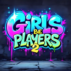 𝗚𝗶𝗿𝗹𝘀 𝗕𝗲 𝗣𝗹𝗮𝘆𝗲𝗿𝘀 𝟮 (𝗘𝗿𝗮𝘁𝗶 𝗠𝗮𝘀𝗵𝘂𝗽 𝗥𝗲𝗺𝗶𝘅)