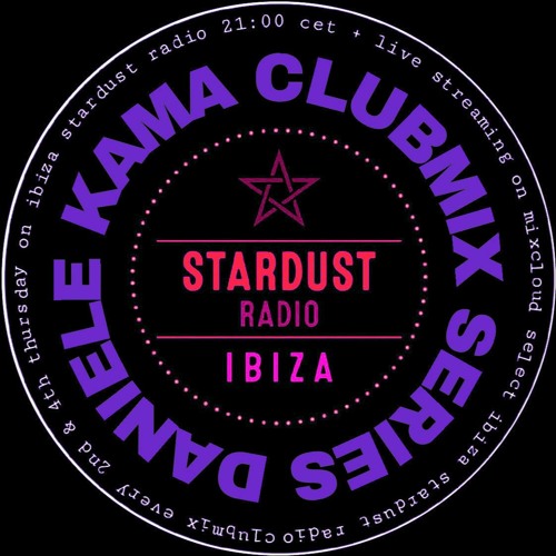 Daniele Kama Clubmix Episode 47 Ibiza Stardust Radio